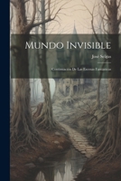 Mundo Invisible: Continuación De Las Escenas Fantásticas 1022513451 Book Cover