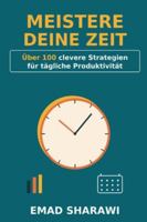 Meistere deine Zeit: Über 100 clevere Strategien für tägliche Produktivität B0FTZCWXPL Book Cover