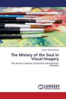 The Mistery of the Soul in Visual Imagery: The Artistic Creativity of Patients with Psychotic Disorders 3659572187 Book Cover