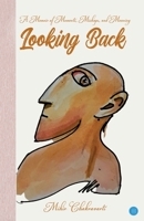 Looking Back: A Memoir of Moments, Mishaps and Meaning 9373102699 Book Cover