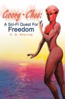 Goorg-Chee: : A Sci-Fi Quest for Freedom 0595760716 Book Cover