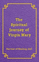 The Spiritual Journey of Virgin Mary 1965754317 Book Cover