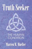 Truth Seeker: The Human Condition 1973659824 Book Cover
