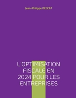 L'optimisation fiscale en 2024 pour les entreprises 232251912X Book Cover