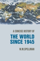 A Concise History of the World since 1945: States and Peoples 1403917884 Book Cover