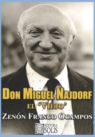 Don Miguel Najdorf, el "Viejo" (Spanish Edition) B0BLMLQ23Q Book Cover