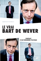 Le vrai Bart De Wever: Portrait d'un phénomène politique (French Edition) 2507051167 Book Cover