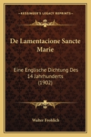 De Lamentacione Sancte Marie: Eine Englische Dichtung Des 14 Jahrhunderts (1902) 1160400121 Book Cover