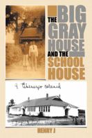 The Big Gray House and the School House 1490714499 Book Cover