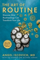 The Art of Routine: Discover How Routineology Can Transform Your Life 1510764550 Book Cover