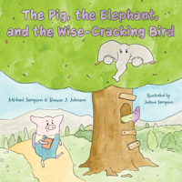 The Pig, the Elephant, and the Wise-Cracking Bird 1612546013 Book Cover