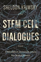 Stem Cell Dialogues: A Philosophical and Scientific Inquiry Into Medical Frontiers 0231167490 Book Cover