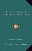 Scotch Stories: or The Chronicles of Keckleton 1241199604 Book Cover