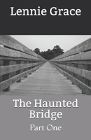 The Haunted Bridge: Part One 1087191270 Book Cover