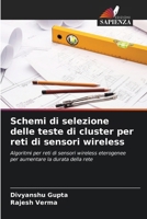 Schemi di selezione delle teste di cluster per reti di sensori wireless (Italian Edition) 6208521017 Book Cover