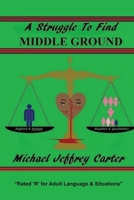 A Struggle to Find Middle Ground 1735119504 Book Cover