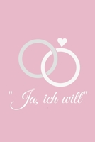 Ja ich will: Hochzeitsplaner für die Hochzeitsplanung/Hochzeitsvorbereitung. 120 Seiten. Hochzeitsfeier planen organisieren. Mit Checklisten. (German Edition) 1672444446 Book Cover