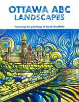 Ottawa ABC Landscapes: Featuring the paintings of Sarah Bradfield 1069059919 Book Cover