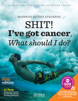 Shit! I've Got Cancer: What Should I do? 1640070494 Book Cover