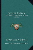 Father Fabian: The Monk of Malham Tower 1142932672 Book Cover