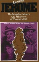 Experience Jerome: The Moguls, Miners, and Mistresses of Cleopatra Hill 0935810773 Book Cover