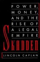Skadden: Power, Money, and the Rise of a Legal Empire 0374265666 Book Cover