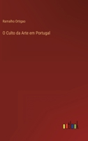 O Culto Da Arte Em Portugal 1512363693 Book Cover