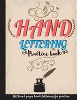 Hand Lettering Practice Book: Large Print 160 Pages - Practice Free Form 3 Section (Angle Lined, Straight Line and Grid Lined) - Calligraphy and Hand Lettering: Hand Lettering Workbook 1545098301 Book Cover