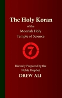 The Holy Koran of the Moorish Holy Temple of Science - Circle 7 : Re-Print of Original 1926 Publication 1952828058 Book Cover