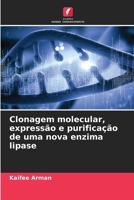 Clonagem molecular, expressão e purificação de uma nova enzima lipase (Portuguese Edition) 6200734186 Book Cover