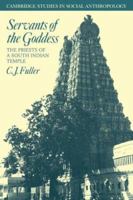 Servants of the Goddess: The Priests of a South Indian Temple (Cambridge Studies in Social and Cultural Anthropology) 0521040094 Book Cover