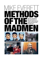 Methods of the Madmen: How the advertising men and women of Britain's most awarded agency did their most awarded ads 1789633257 Book Cover