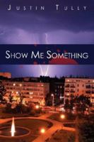 Show Me Something 1425994660 Book Cover