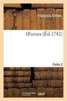 Oeuvres de Franaois Villon. Partie 2 201916521X Book Cover