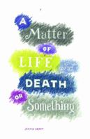 A Matter of Life and Death or Something 1926812719 Book Cover