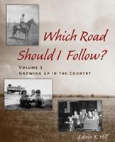 Which Road Should I Follow? Volume I: Growing Up in the Country 1627871675 Book Cover