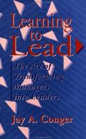Learning to Lead: The Art of Transforming Managers into Leaders (Jossey Bass Business and Management Series) 1555424740 Book Cover