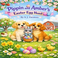 Pippin and Amber's Easter Egg Hunt (Pippin & Amber) B0GQLQZK3C Book Cover