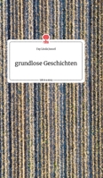grundlose Geschichten. Life is a Story - story.one 3990878948 Book Cover