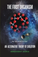 The First Organism: In Search of an Alternative Theory of Evolution 9914741908 Book Cover