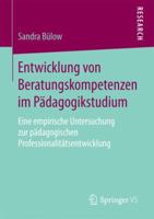 Entwicklung Von Beratungskompetenzen Im P�dagogikstudium: Eine Empirische Untersuchung Zur P�dagogischen Professionalit�tsentwicklung 3658200723 Book Cover