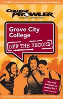 Grove City College Pa 2007 (College Prowler: Grove City College Off the Record) 1427400709 Book Cover
