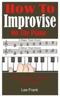 How To Improvise On The Piano: Basic Guide To Piano Improvisation B096Z2TXC9 Book Cover