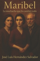 Maribel: La muchacha que lo cambió todo (Spanish Edition) B0F8VS4839 Book Cover