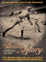 Shades of Glory: The Negro Leagues and the Story of African-American Baseball 079225306X Book Cover