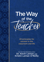The Way of the Teacher: 40 Principles for Success in the Classroom and Life 1424569095 Book Cover