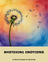 Mastering Emotions: A Teen'S Guide To Thriving B0FLVCD5V1 Book Cover