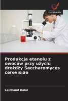 Produkcja etanolu z owoców przy uzyciu drozdzy Saccharomyces cerevisiae (Polish Edition) 6630098099 Book Cover