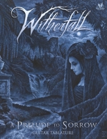 Witherfall - A Prelude To Sorrow Guitar Tablature 1667860550 Book Cover