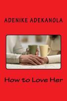 How to Love Her 1535127511 Book Cover